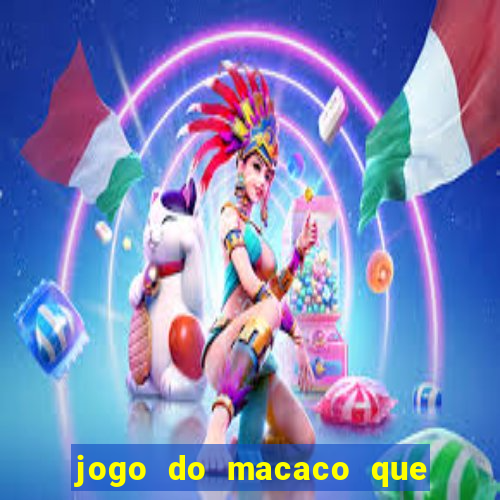 jogo do macaco que ganha dinheiro